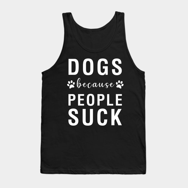 Dogs Because People Suck Tank Top by CityNoir